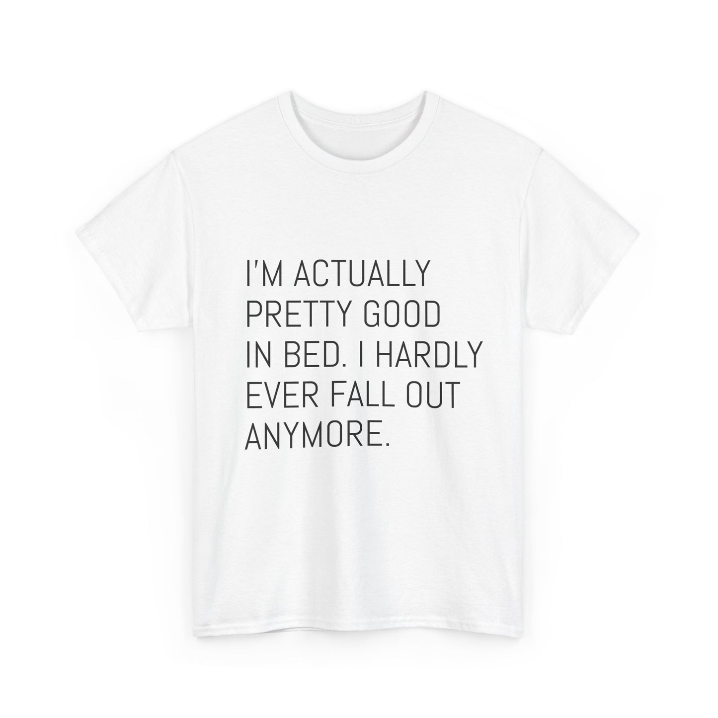 I'm pretty good in bed  Heavy Cotton Tee