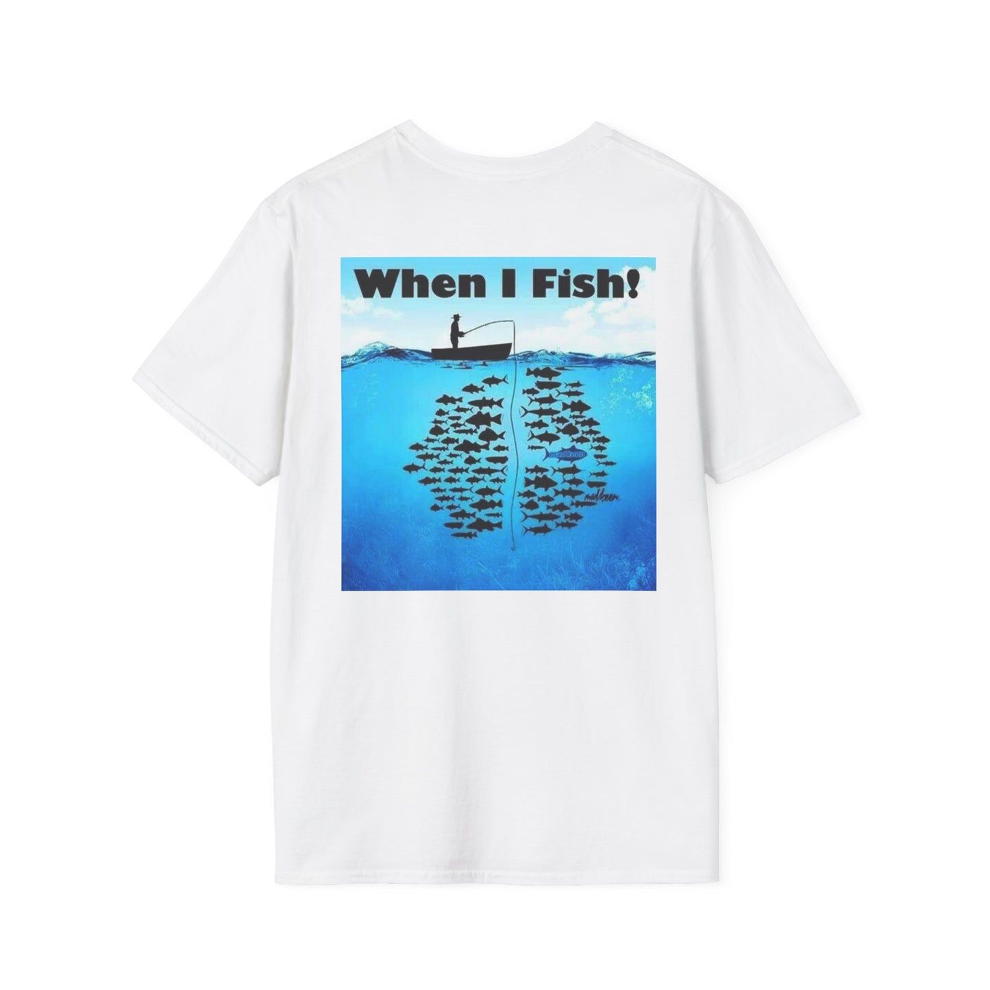 When I Fish  Softstyle T-Shirt