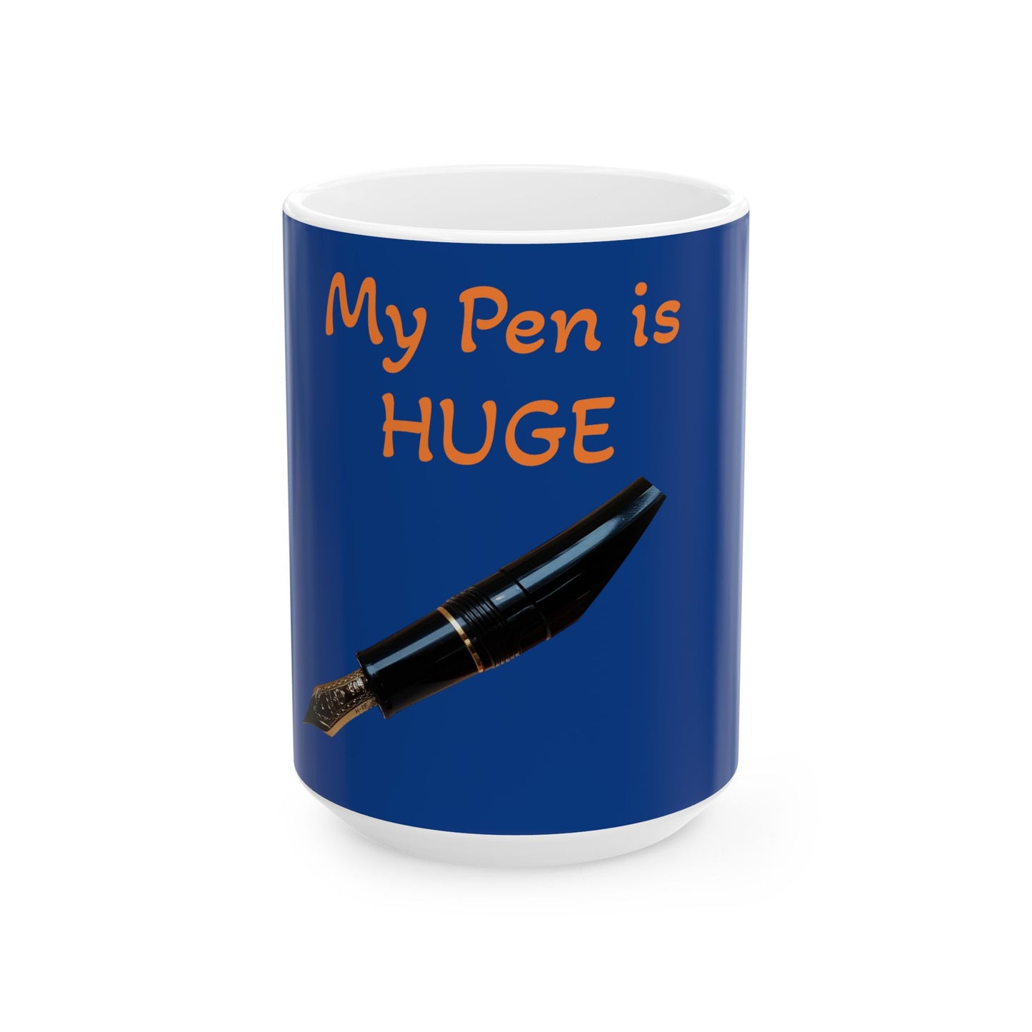 MY PEN is  HUGE  mug, (11oz, 15oz)