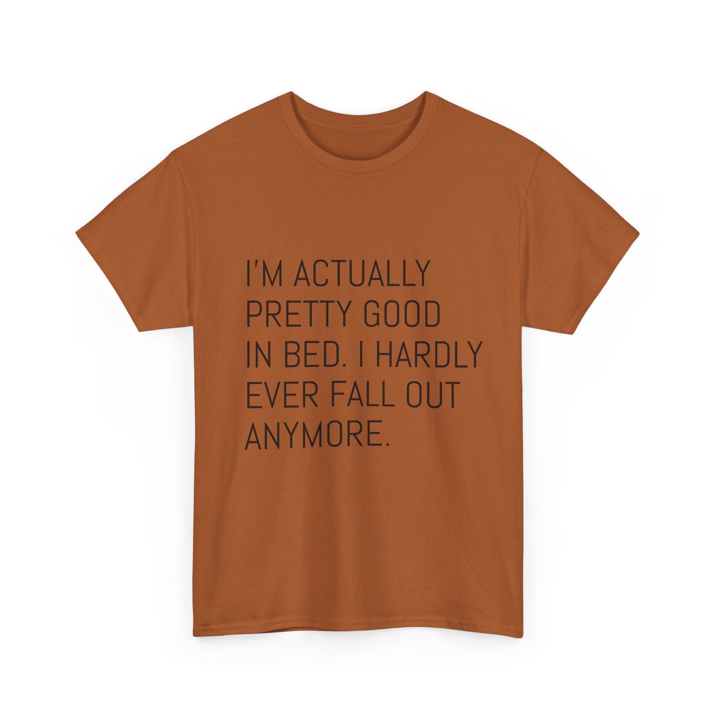 I'm pretty good in bed  Heavy Cotton Tee