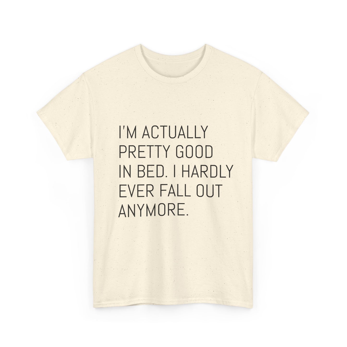 I'm pretty good in bed  Heavy Cotton Tee