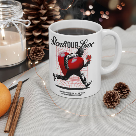 Steal your love Ceramic Mug, (11oz, 15oz)