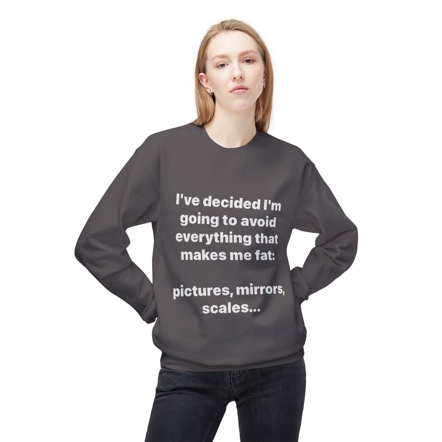 Avoiding things that make me Fat ! Crewneck Sweatshirt