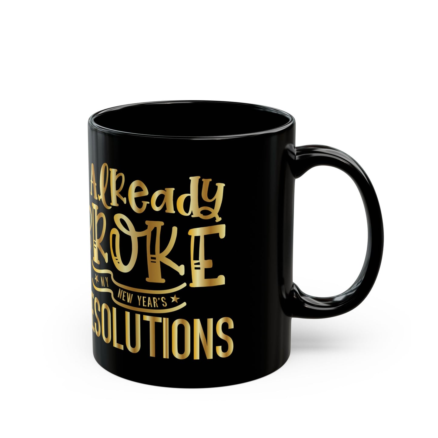 I Already Broke my New years Resolution     Mug (11oz, 15oz)