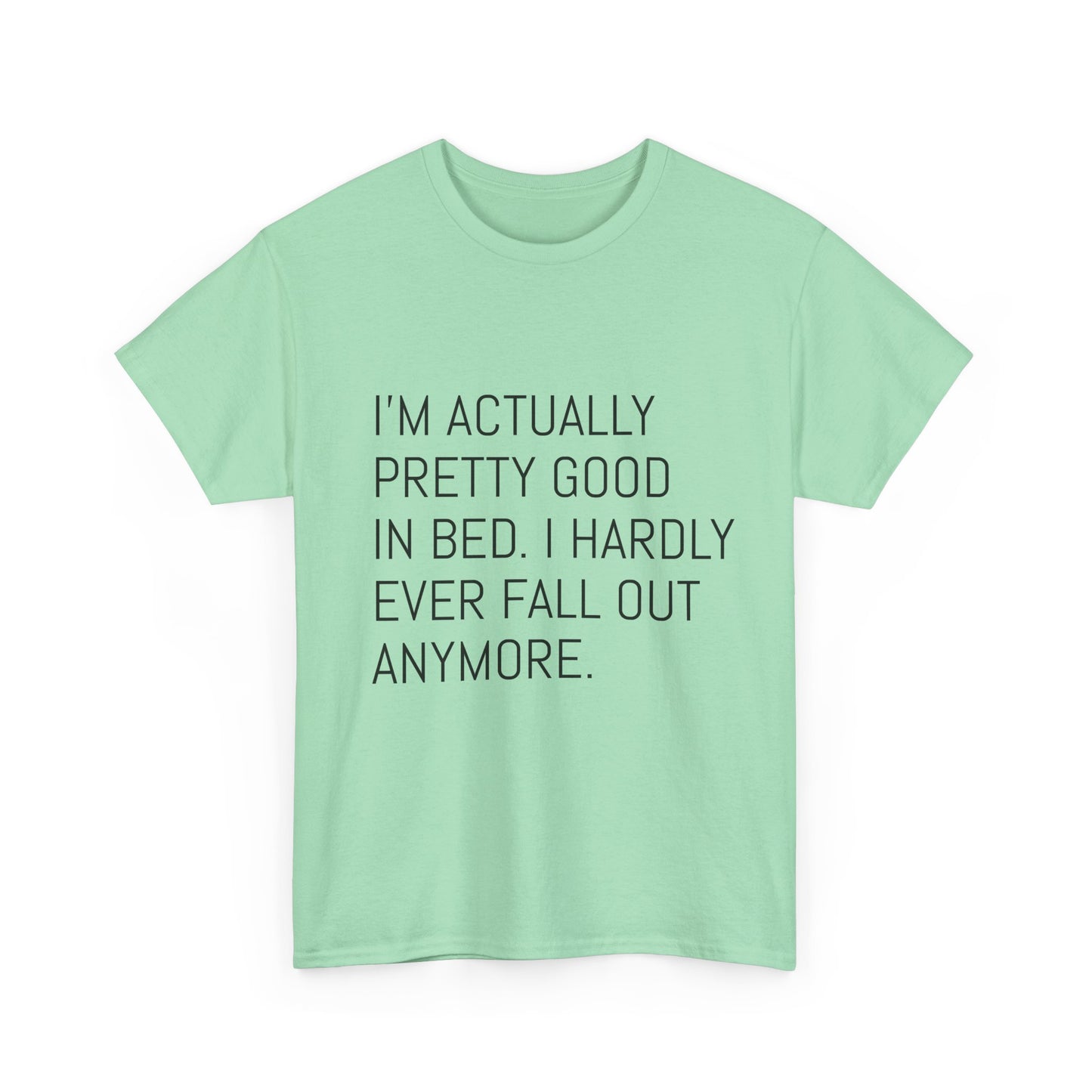 I'm pretty good in bed  Heavy Cotton Tee