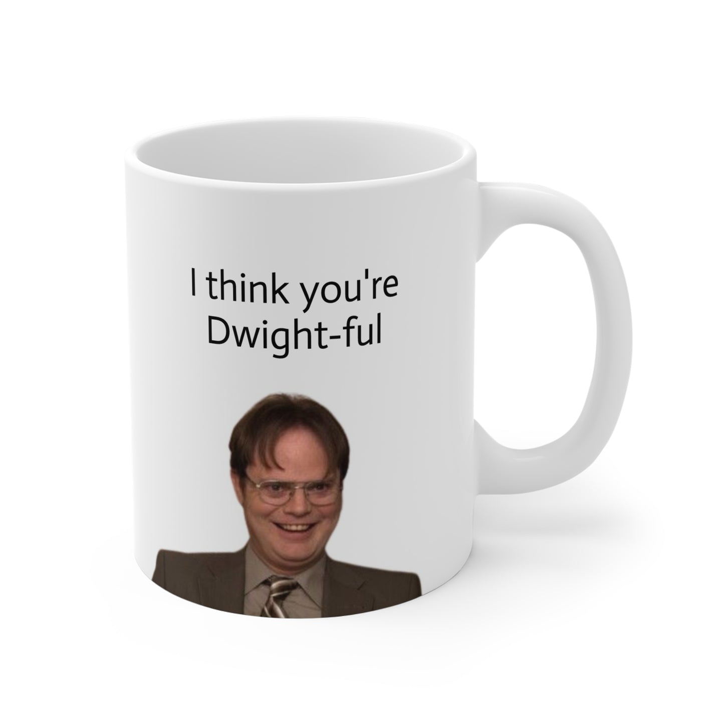 I Think You're Dwight-ful (11oz) Mug