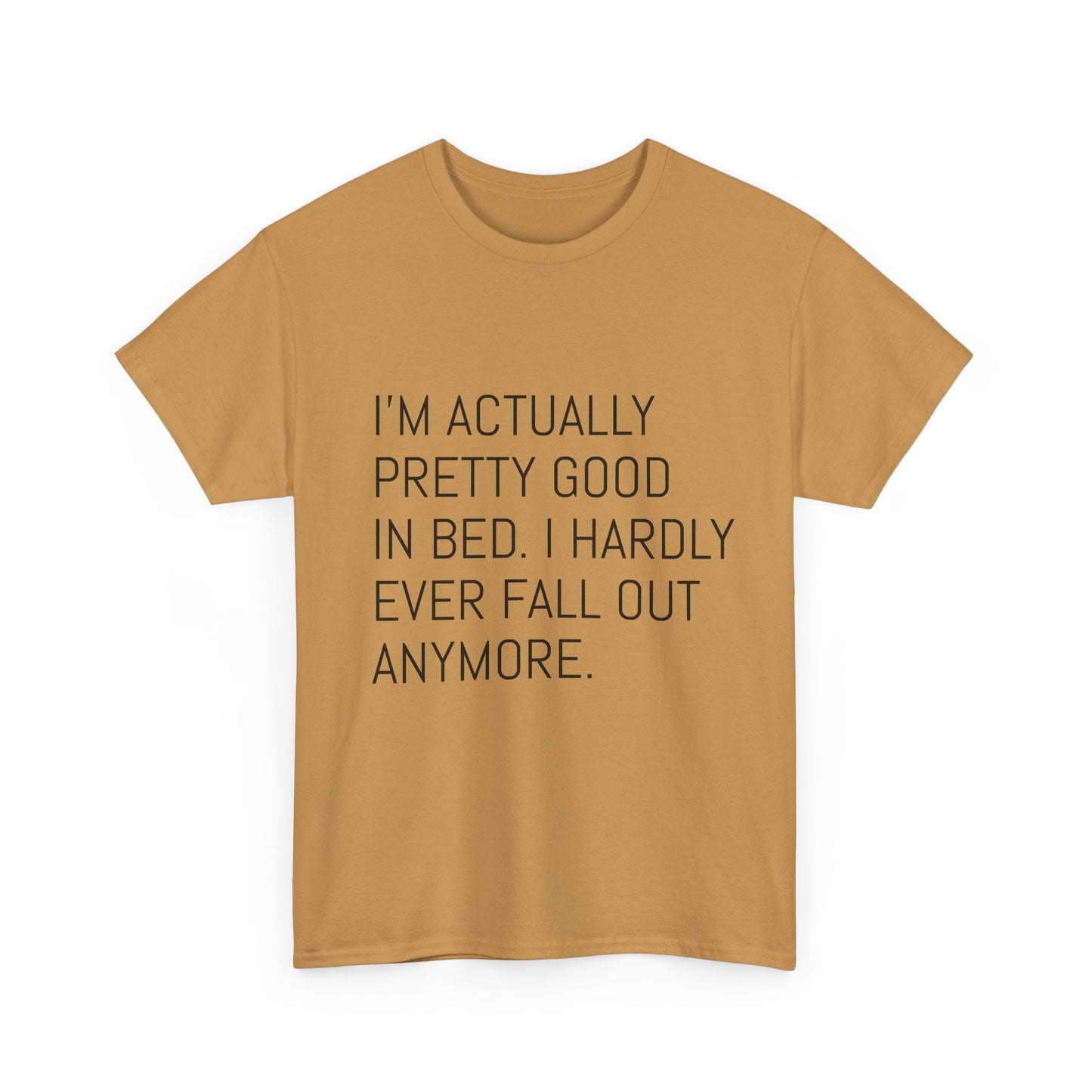 I'm pretty good in bed  Heavy Cotton Tee