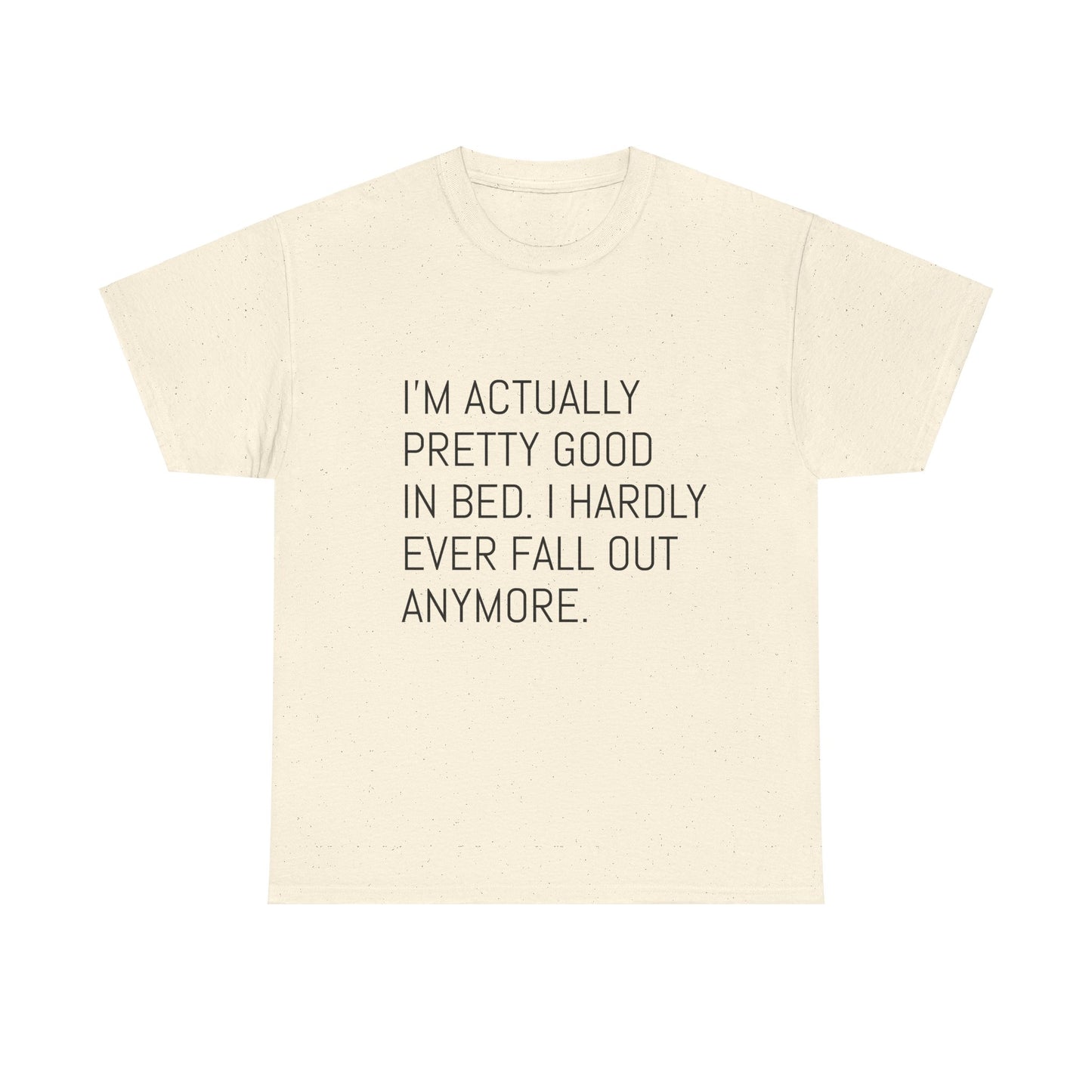 I'm pretty good in bed  Heavy Cotton Tee