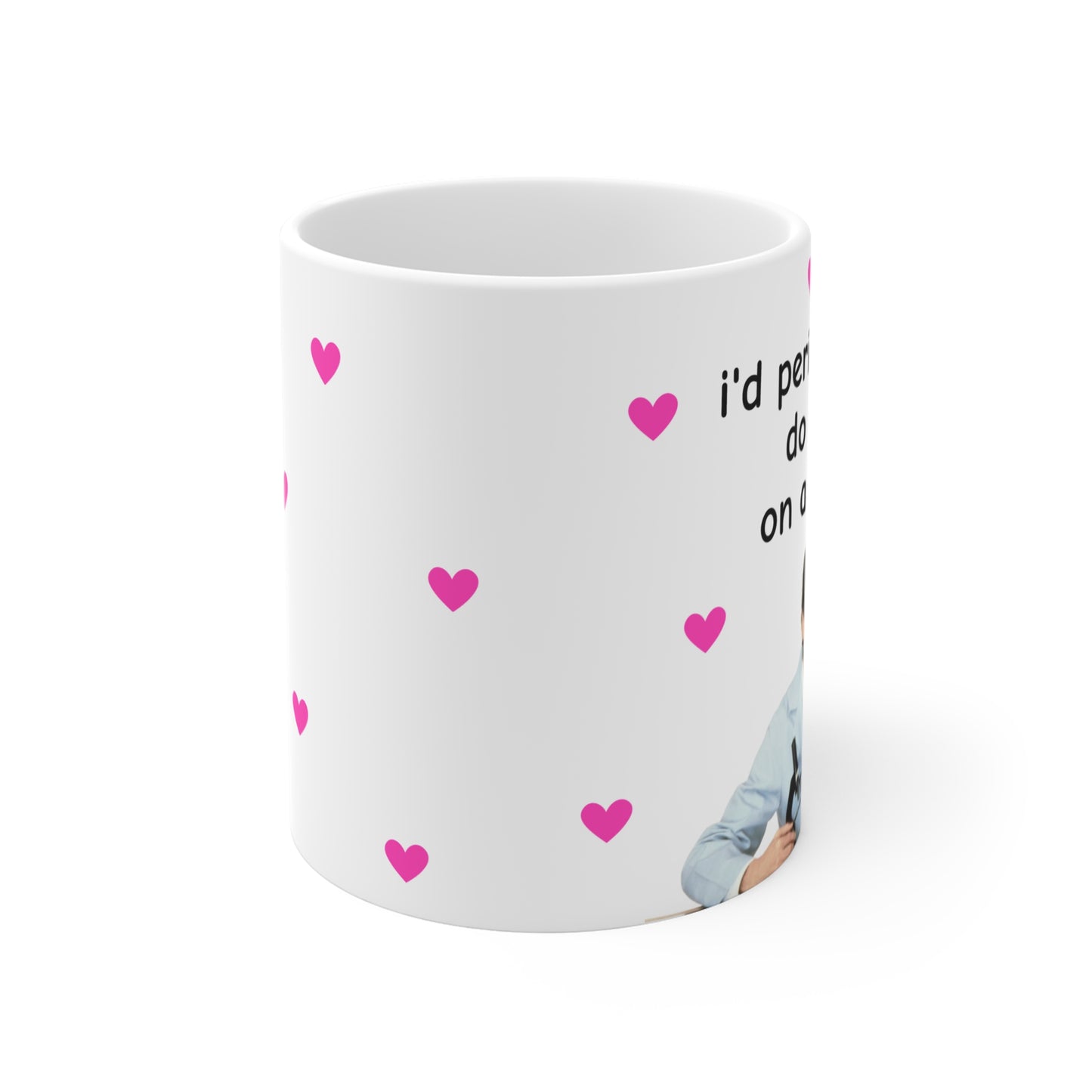 I'd Periodically Do You on a Table (11oz) Mug