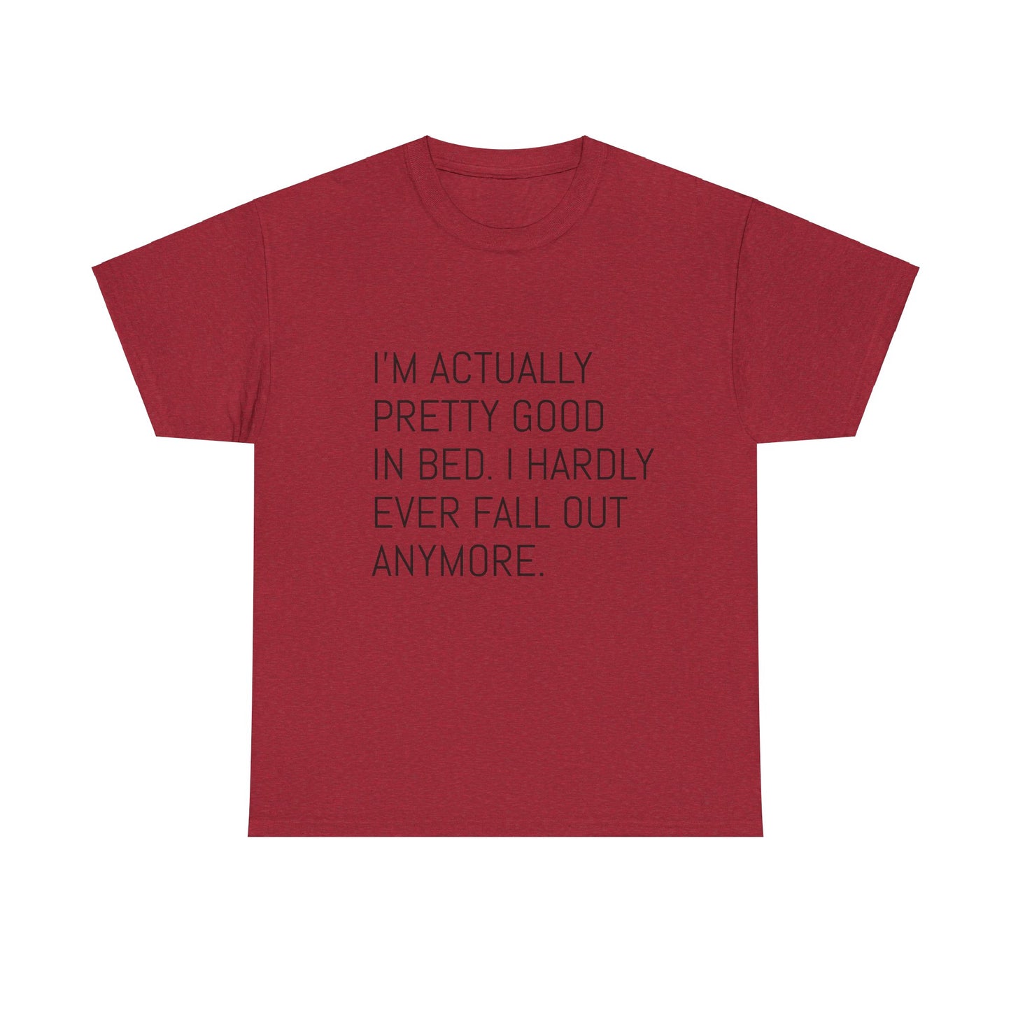 I'm pretty good in bed  Heavy Cotton Tee