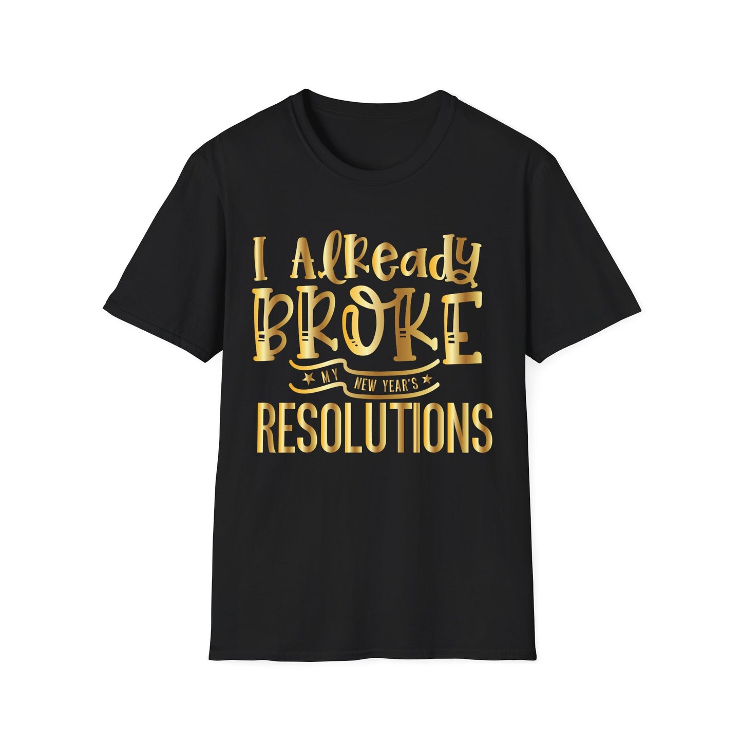 I already Broke my Happy New Years Resolution Soft style T-Shirt