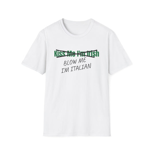 Kiss Me I'm Irish, Blow Me I'm Italian T-Shirt