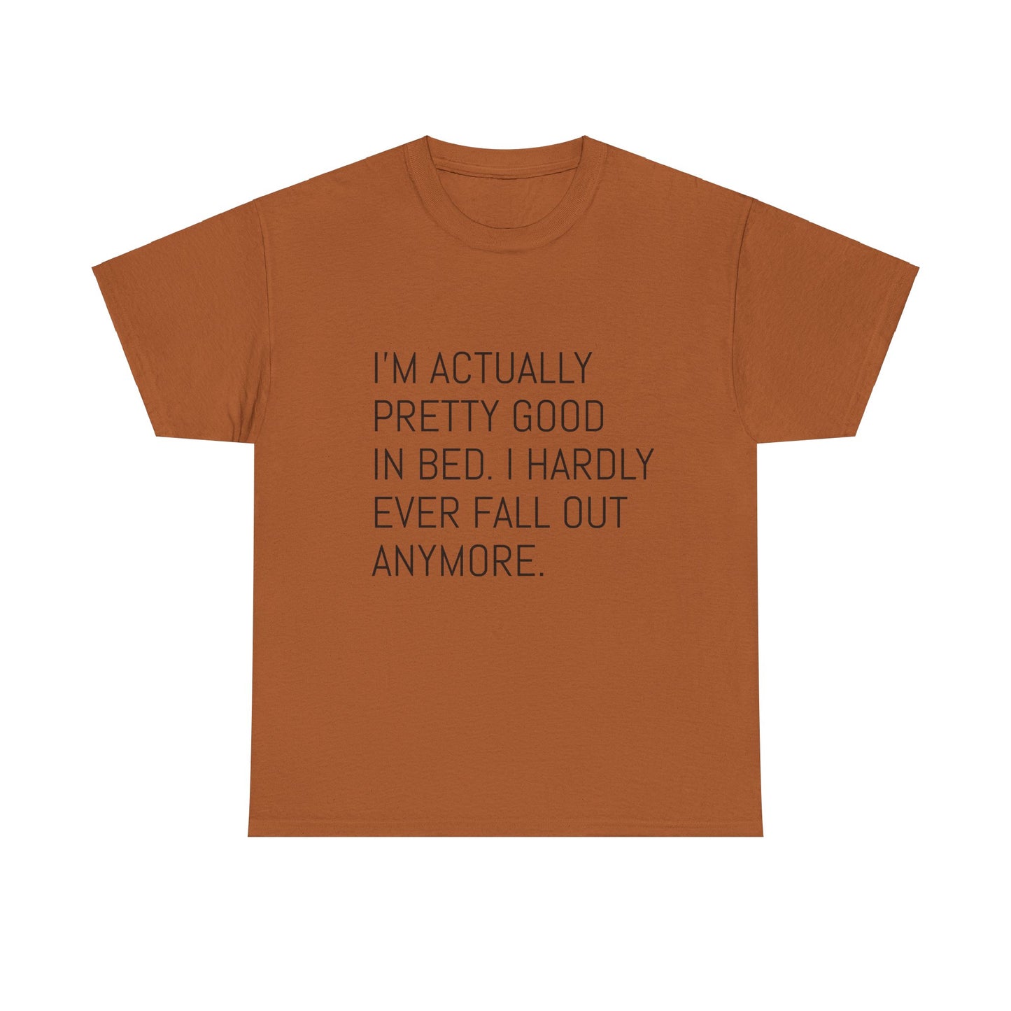 I'm pretty good in bed  Heavy Cotton Tee