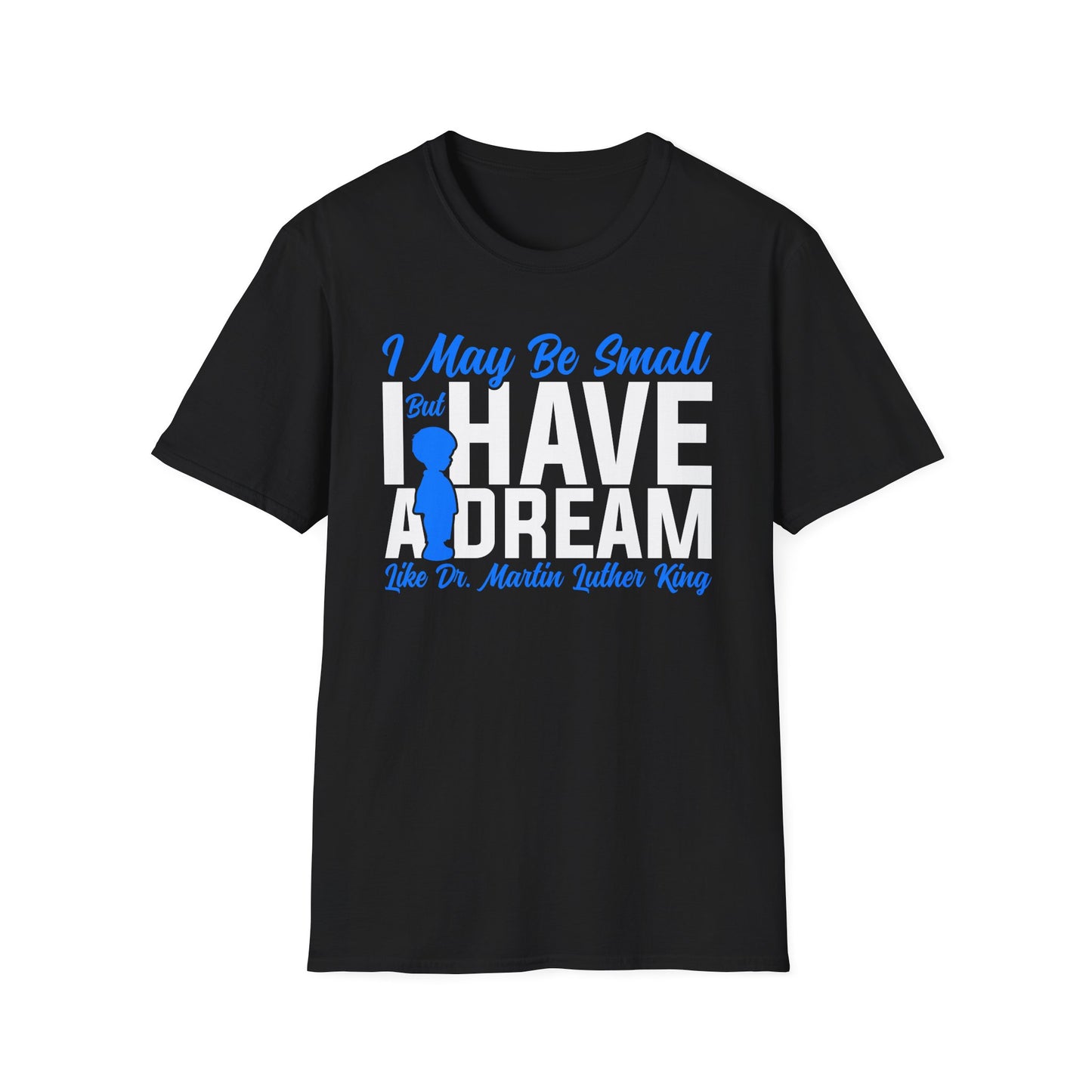 I Have a Dream  Softstyle T-Shirt