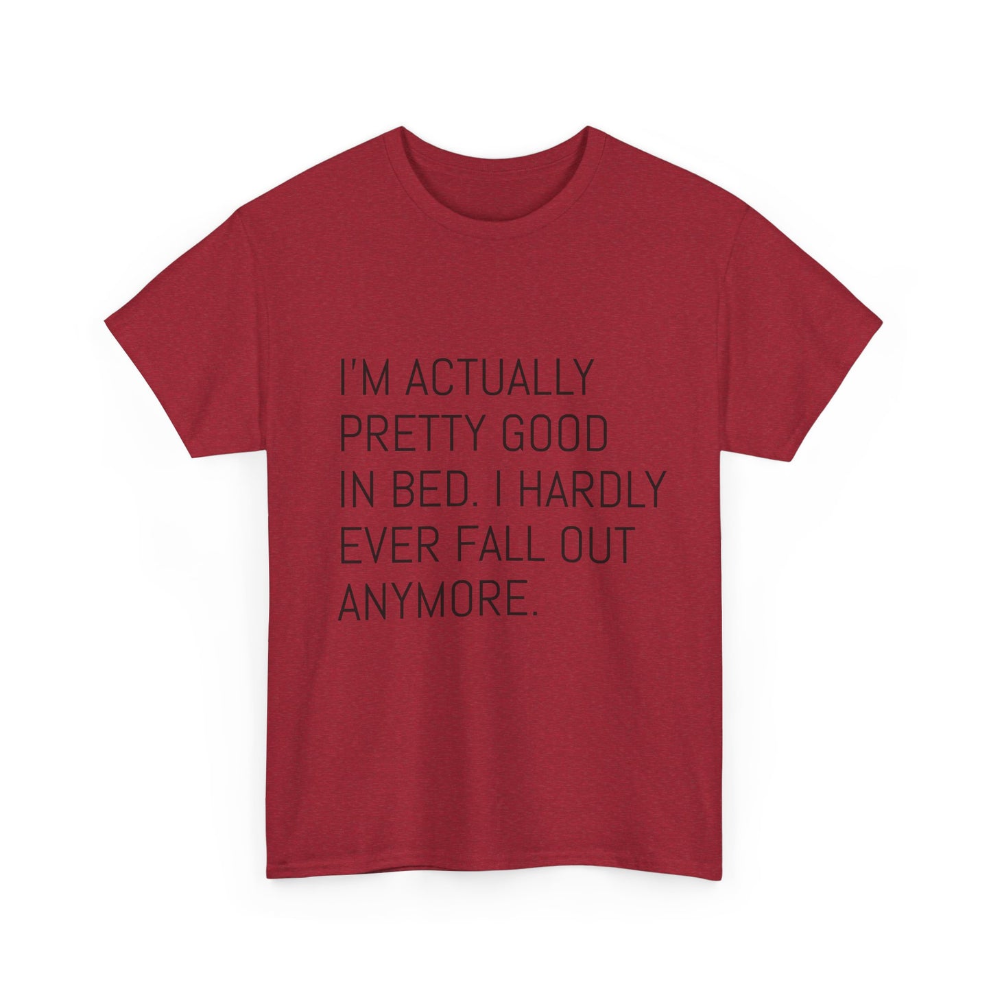 I'm pretty good in bed  Heavy Cotton Tee