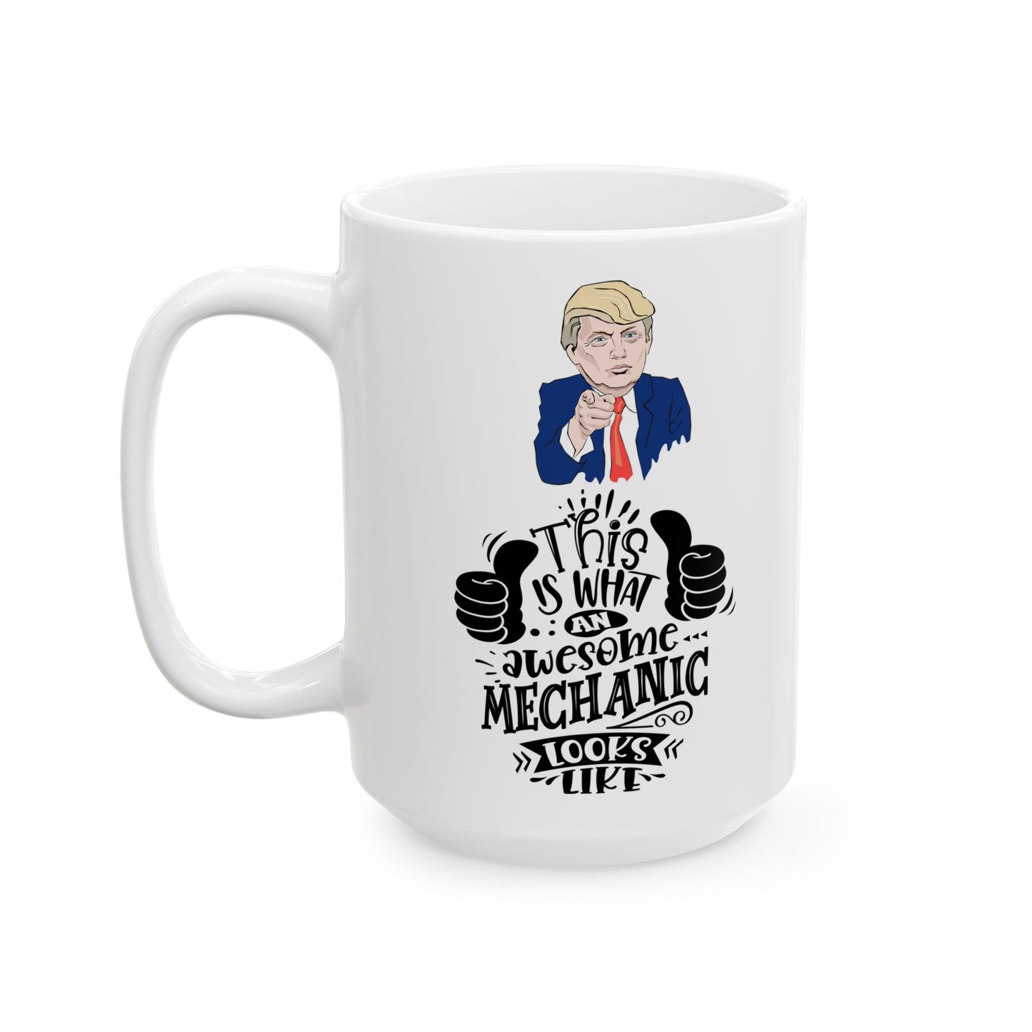 Trump mechanic Ceramic Mug,