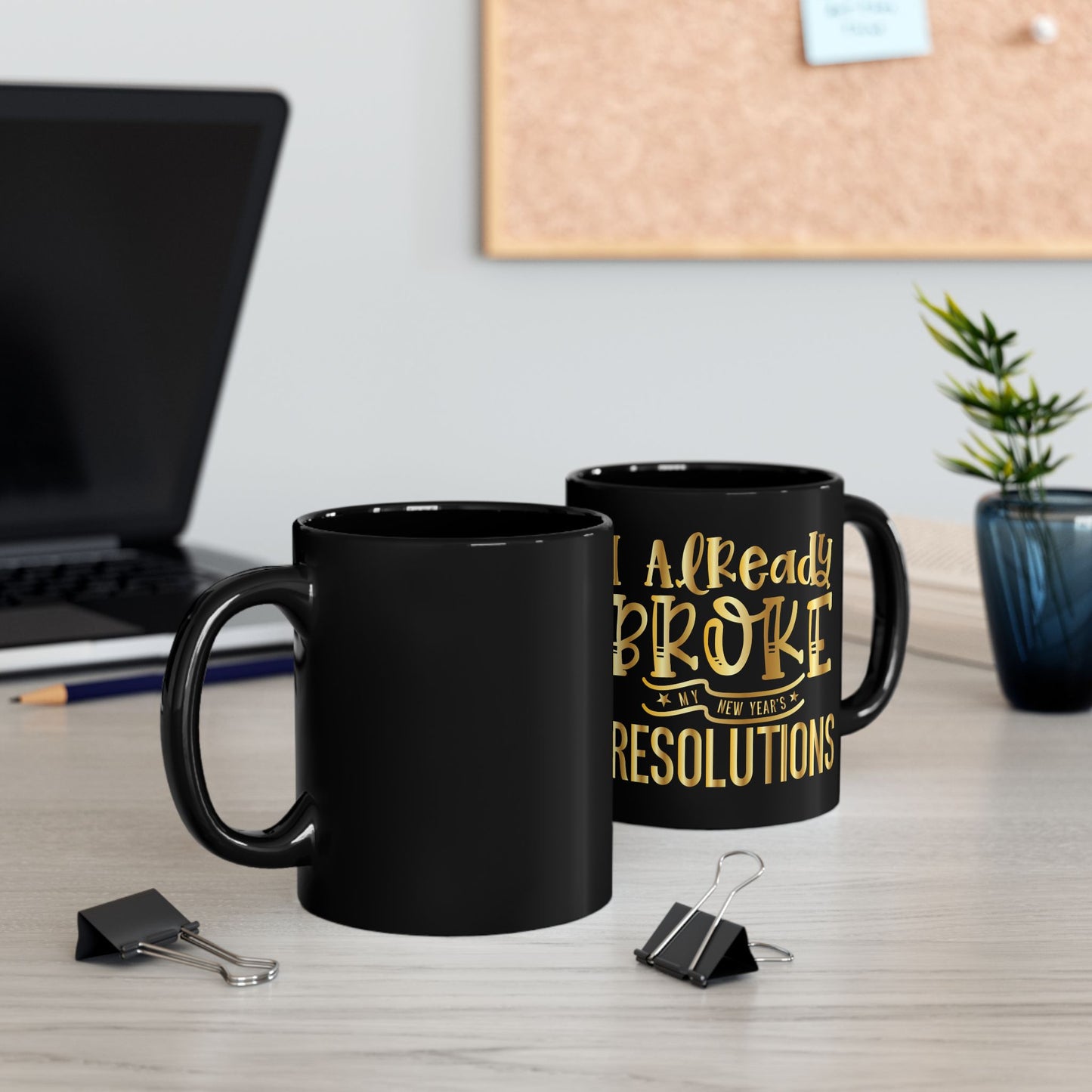 I Already Broke my New years Resolution     Mug (11oz, 15oz)