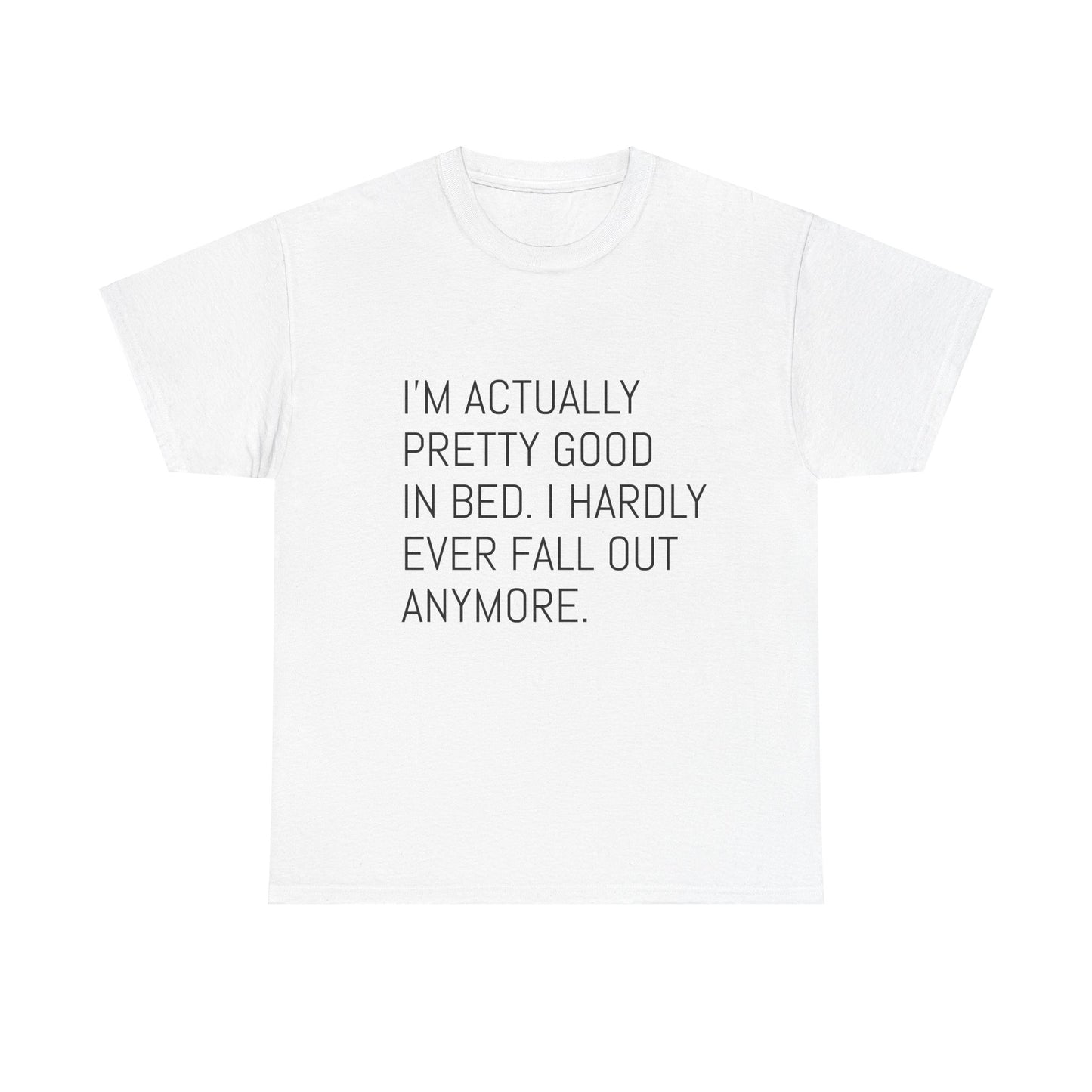 I'm pretty good in bed  Heavy Cotton Tee