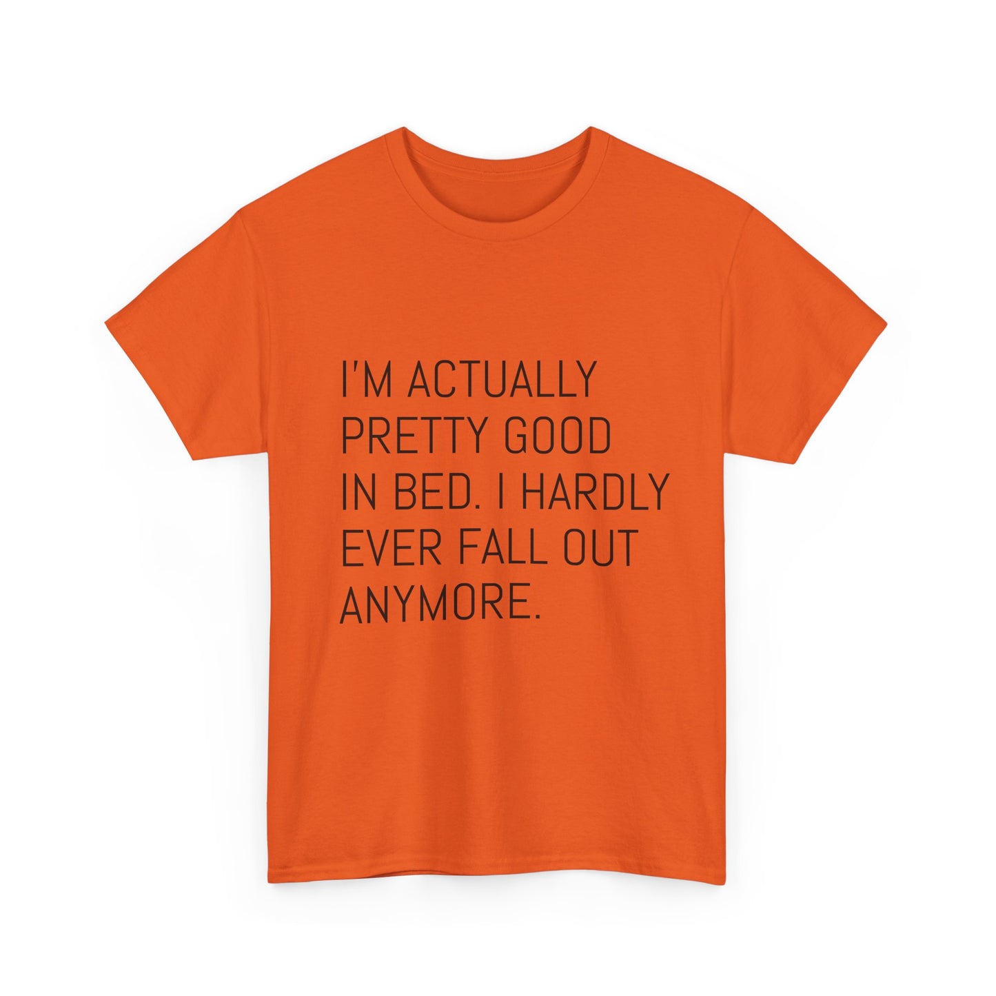 I'm pretty good in bed  Heavy Cotton Tee