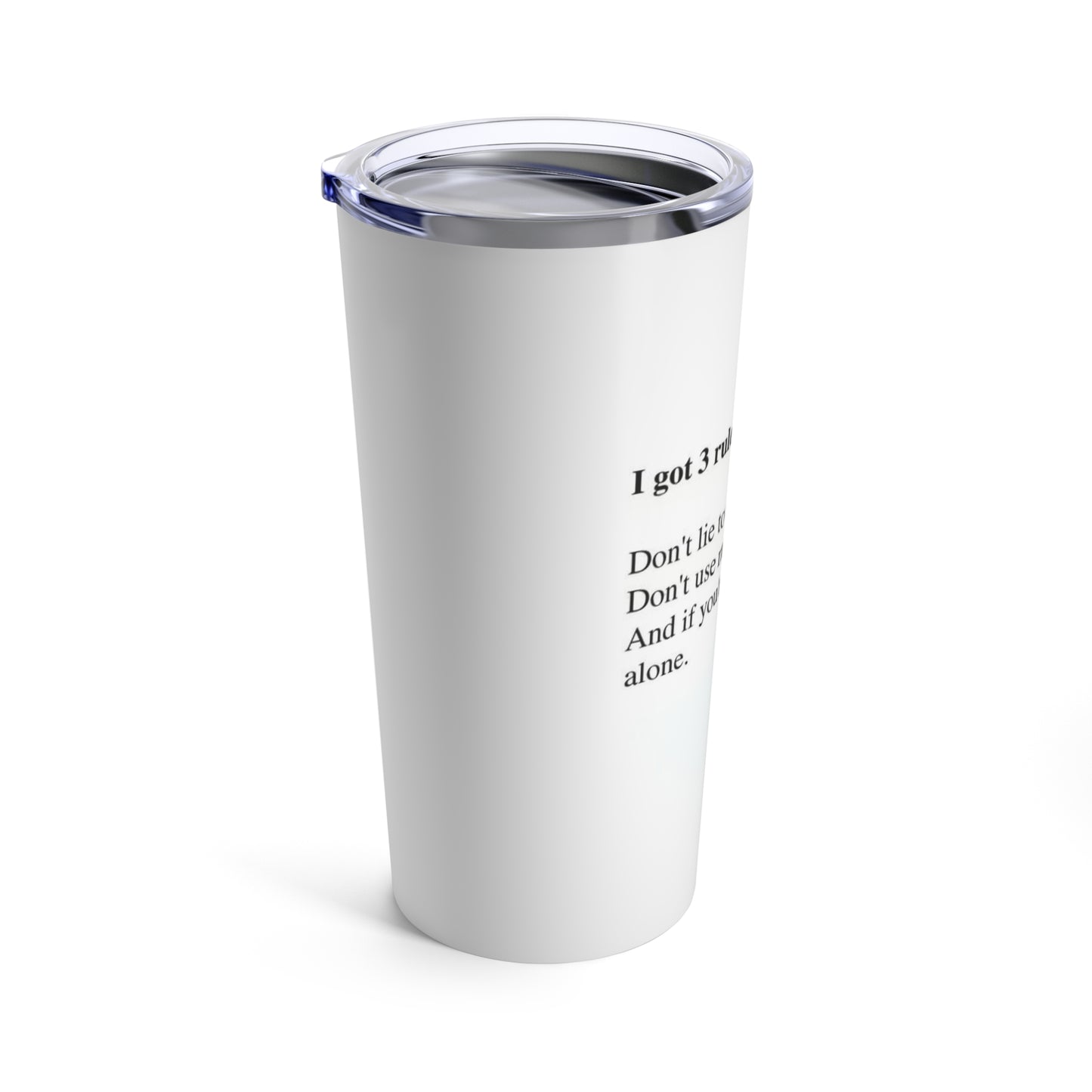 3 RULES Tumbler 20oz