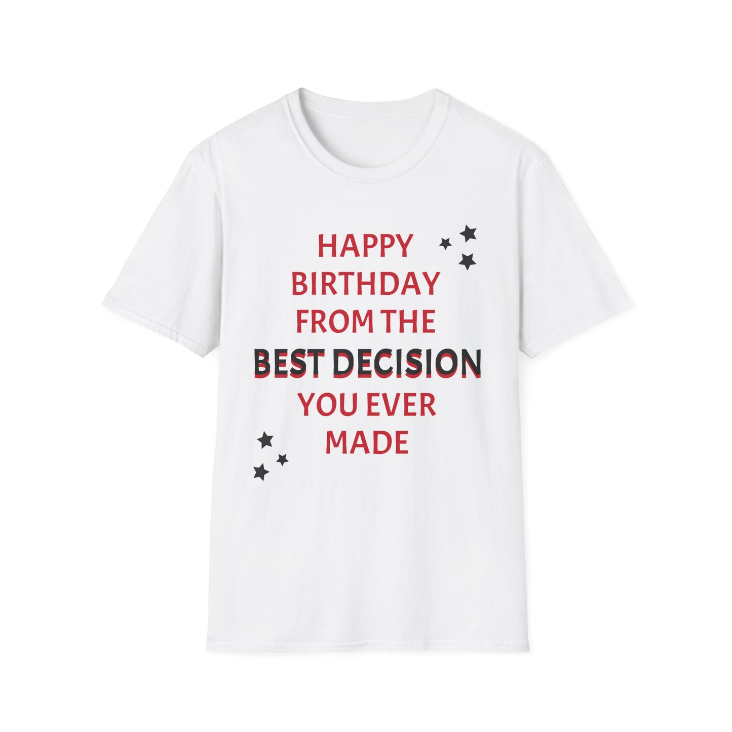 I'm Your Best Decision/Happy Birthday T-Shirt