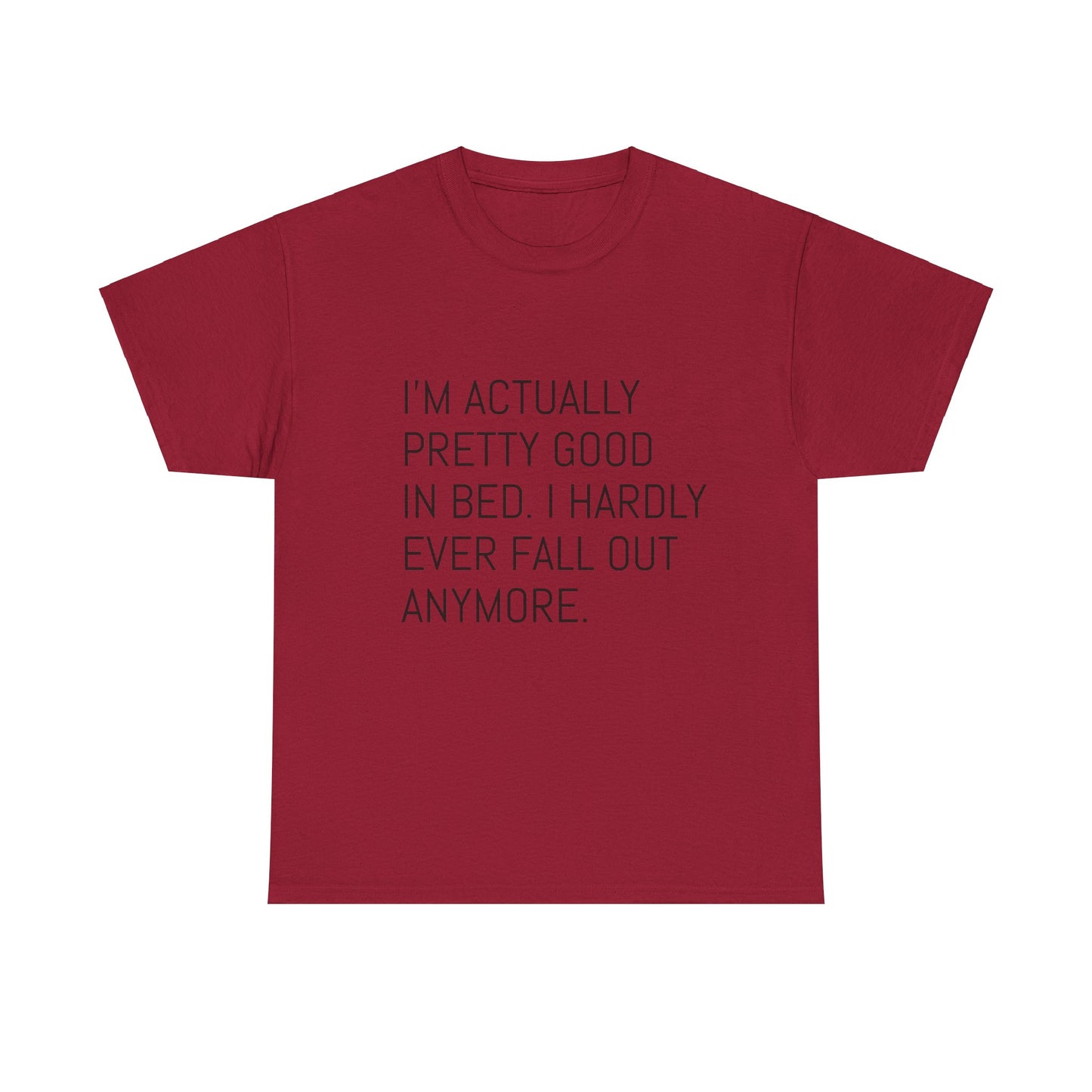 I'm pretty good in bed  Heavy Cotton Tee