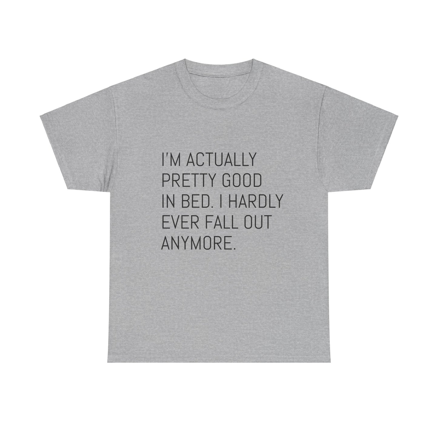 I'm pretty good in bed  Heavy Cotton Tee