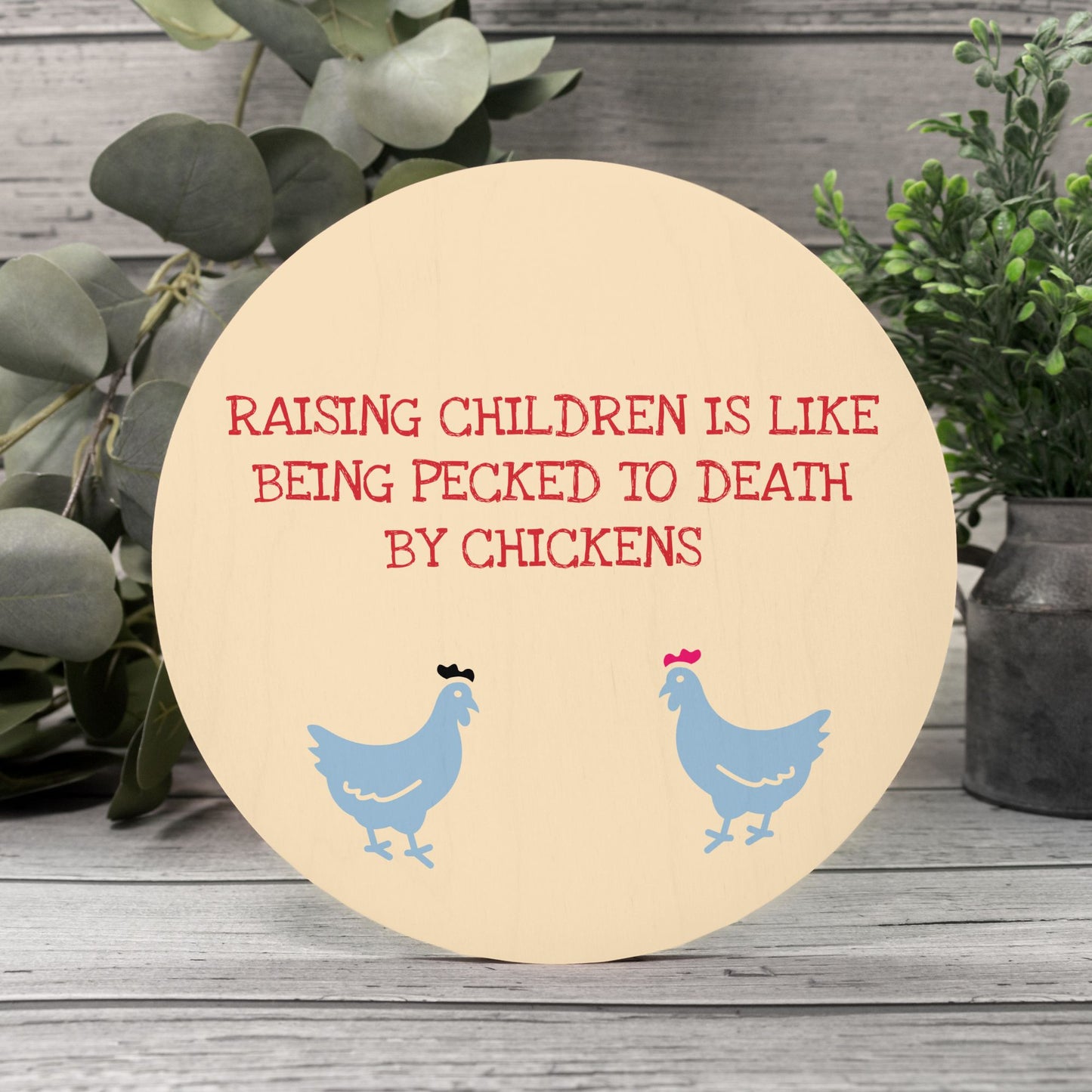 Raising kids  Wood Sign 8" (Round)